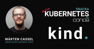kind Snacka Kubernetes Mårten Cassel