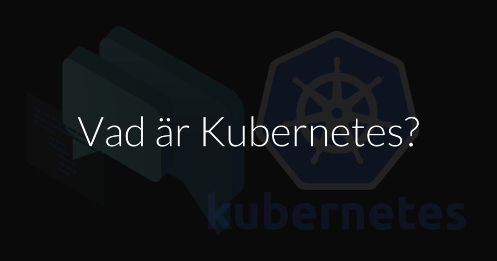 Vad är Kubernetes
