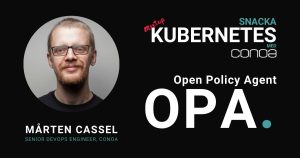 Open Policy Agent (OPA) med Mårten Cassel